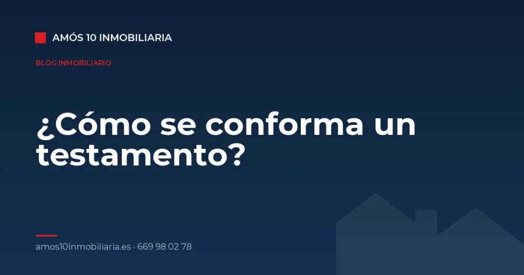 ¿Cómo se conforma un testamento? — Amós 10 Inmobiliaria