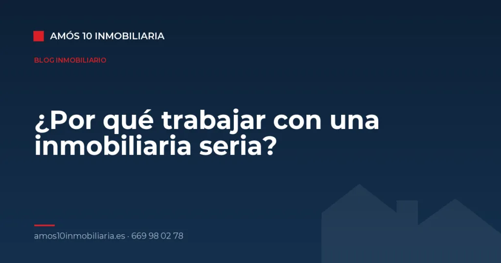 ¿Por qué trabajar con una inmobiliaria seria? — Amós 10 Inmobiliaria