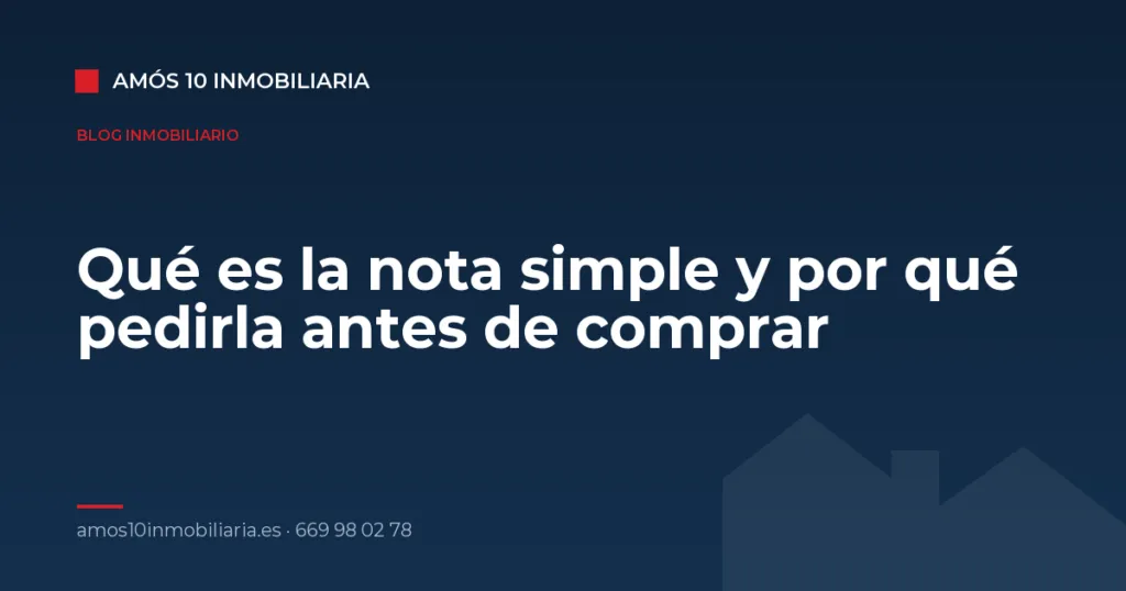Qué es la nota simple y por qué pedirla antes de comprar — Amós 10 Inmobiliaria